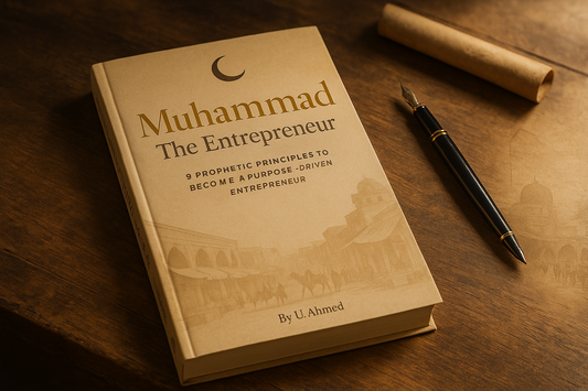 Why Muhammad The Entrepreneur Was Written: Reviving Prophetic Business Wisdom